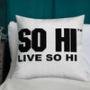 LIVE SO HI Edition I - Premium Pillow