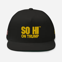 LIVE SO HI EDITION HAT "SO HI ON TRUMP" - FLAT BILL CAP